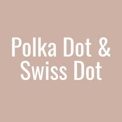 Polka Dot & Swiss Dot