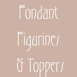 Fondant Figurines & Toppers